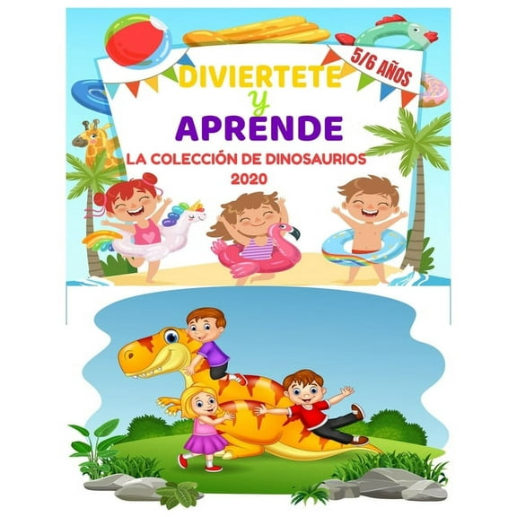 Diviertete Y Aprende - La Colección de Dinosaurios 2020 5/6 Años: Libro de vacaciones 2020 - cálculos fáciles - primeras letras - aprender a contar hasta 100 y colorear - aprender a escribir letras (Paperback)