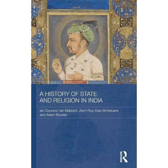 Routledge Studies in South Asian History A History of State and Religion in India, (Hardcover)