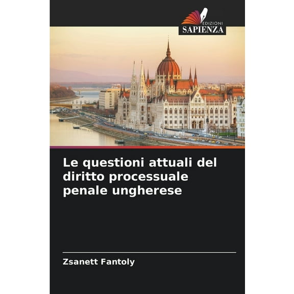 Le questioni attuali del diritto processuale penale ungherese, (Paperback)