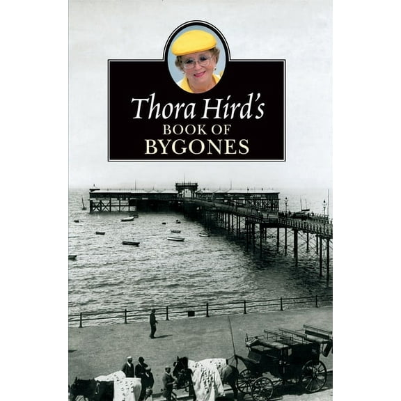 Thora Hird's Book of Bygones, (Paperback)
