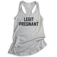 thumbnail image 1 of Legit Pregnant Tank Top, Ladies Racerback Tank Top, Pregnancy Tank, Baby Announcement Tank, Pregnant Tank, Silver Gray, Small, 1 of 3