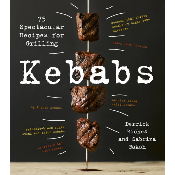 Kebabs : 75 Recipes for Grilling (Paperback)