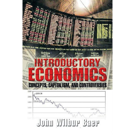 Introductory Economics: Concepts, Capitalism, and Controversies, (Paperback)