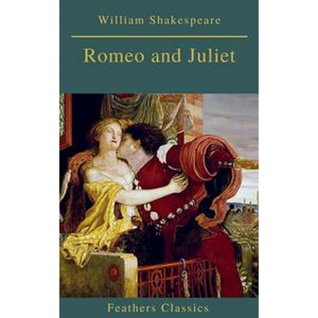 Romeo and Juliet (Best Navigation, Active TOC)(Feathers Classics) -
