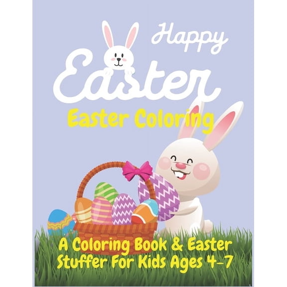 Easter Coloring: A Coloring Book and Easter Basket Stuffer for Kids Ages 4-7, (Paperback)