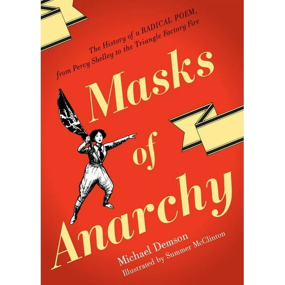 Masks Of Anarchy : The History Of A Radical Poem, From Percy Shelley To The Triangle Factory Fire (Paperback)