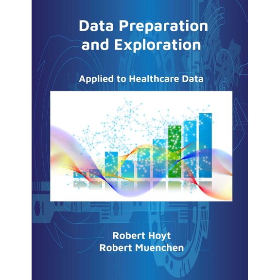 Data Preparation and Exploration: Applied to Healthcare Data, (Paperback)