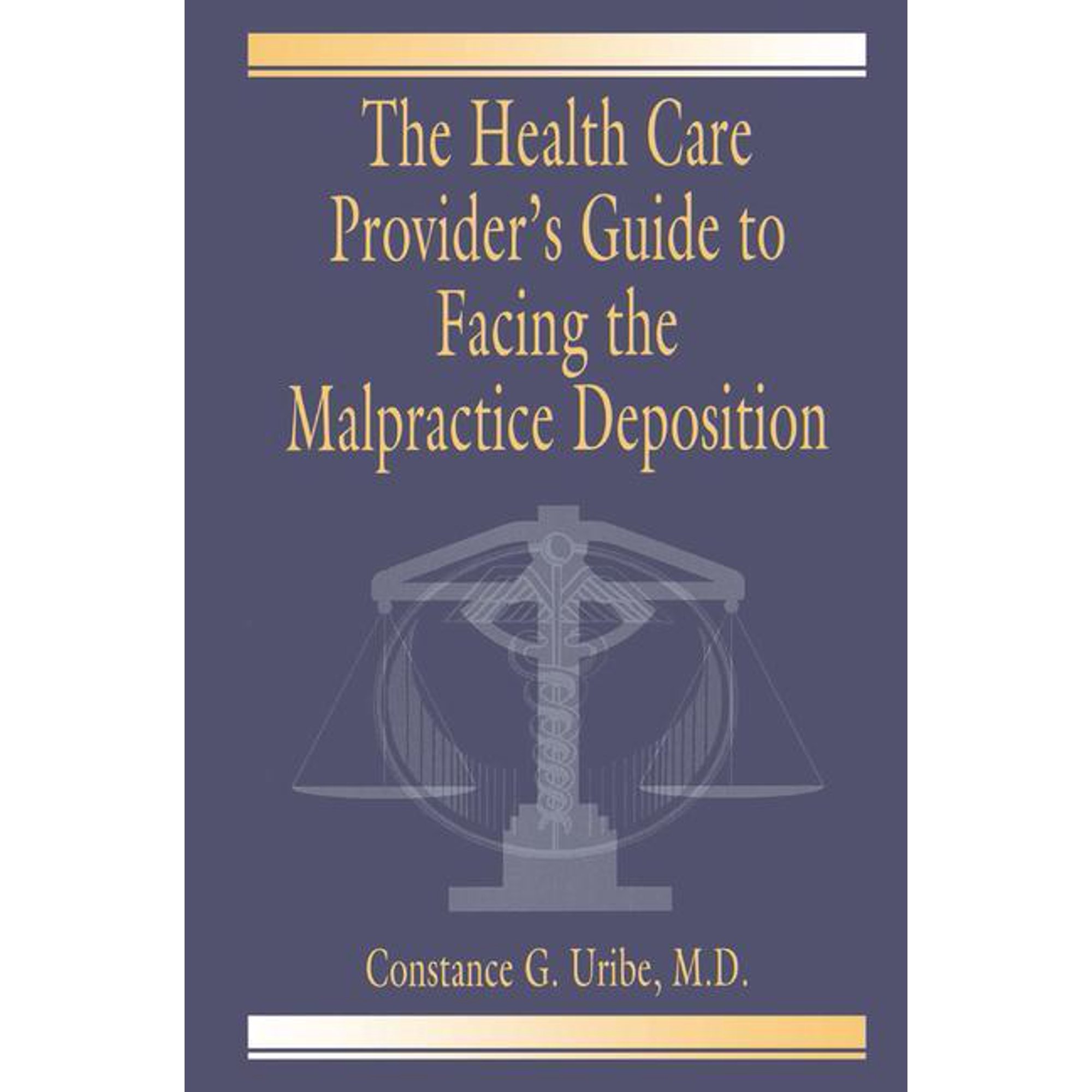 The Health Care Provider's Guide to Facing the Malpractice Deposition, (Hardcover)