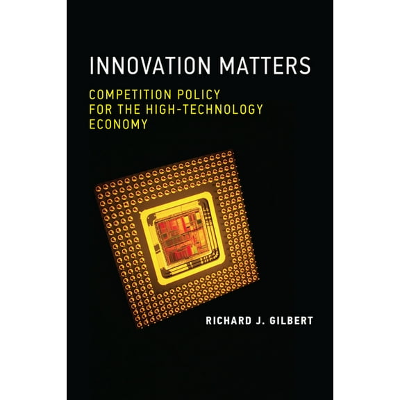 Innovation Matters: Competition Policy for the High-Technology Economy, (Paperback)