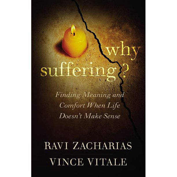 Why Suffering? : Finding Meaning and Comfort When Life Doesn't Make