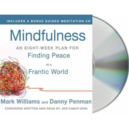 Mindfulness: An Eight-week Plan for Finding Peace in a Frantic World