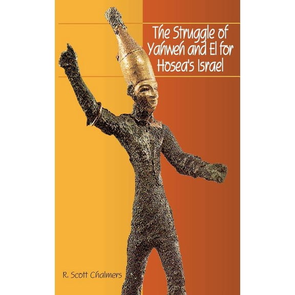Hebrew Bible Monographs The Struggle of Yahweh and El for Hosea's Israel, Book 11, (Hardcover)