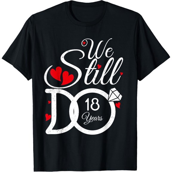 We Still Do 18 Years Couple Idea 18th Wedding Anniversary T-Shirt