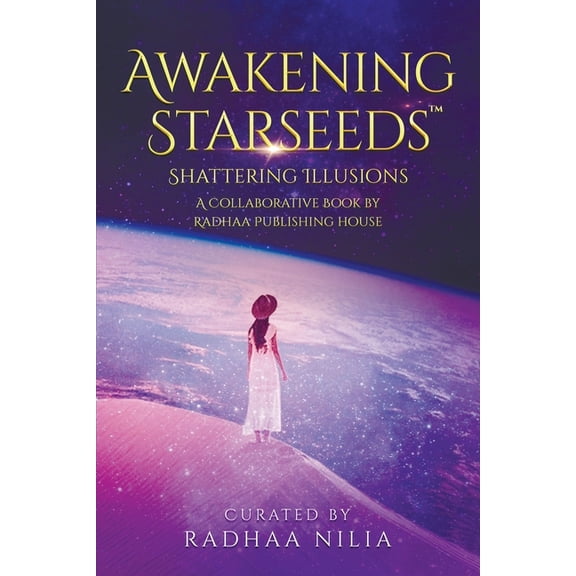 Awakening Starseeds: Shattering Illusions, (Paperback)