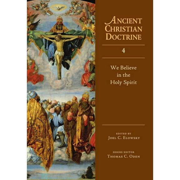 Ancient Christian Doctrine We Believe in the Holy Spirit: Volume 4, Book 4, (Hardcover)