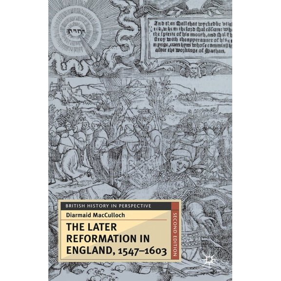 British History in Perspective The Later Reformation in England, 1547-1603, Book 34, (Paperback)