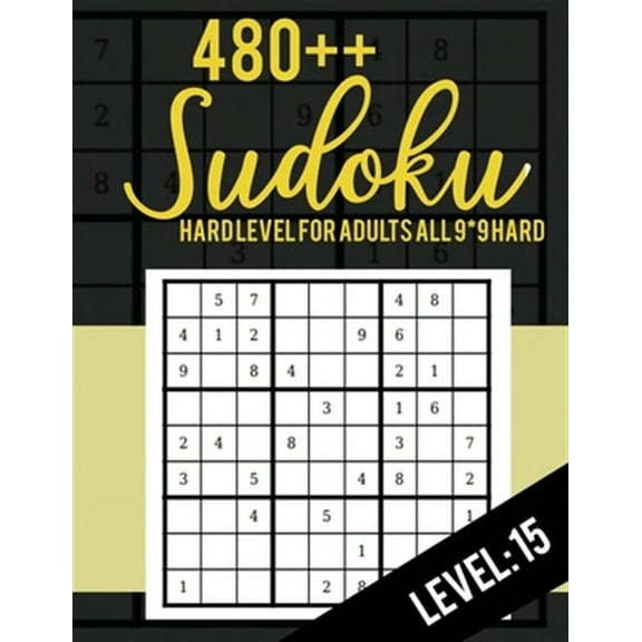 480   Sudoku: Hard Level for Adults All 9*9 Hard 480   Sudoku level: 15 - Sudoku Puzzle Books - Sudoku Puzzle Books Hard - Large Print Sudoku Puzzle Books For Adults - Sudoku Advanced (Paperback)
