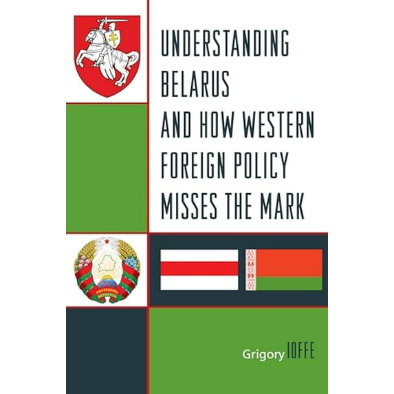 Pre-Owned Understanding Belarus and How Western Foreign Policy Misses the Mark (Paperback) 1442242124 9781442242128