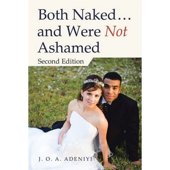 Both Naked ... and Were Not Ashamed: Second Edition (Paperback)