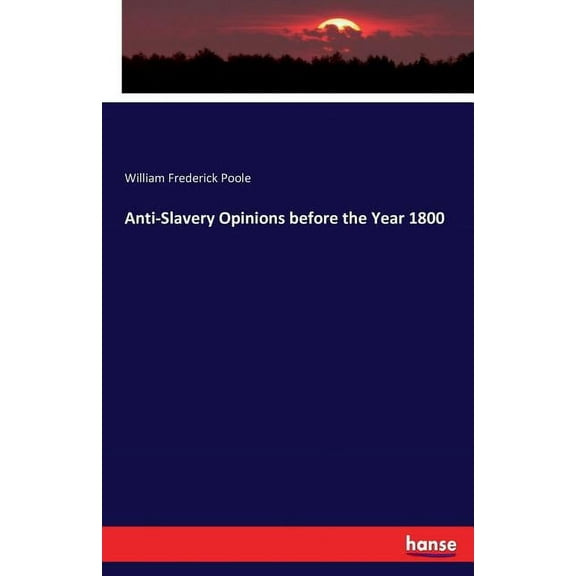 Anti-Slavery Opinions before the Year 1800, (Paperback)
