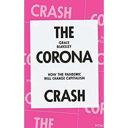 The Corona Crash: How the Pandemic Will Change Capitalism [Paperback - Used]