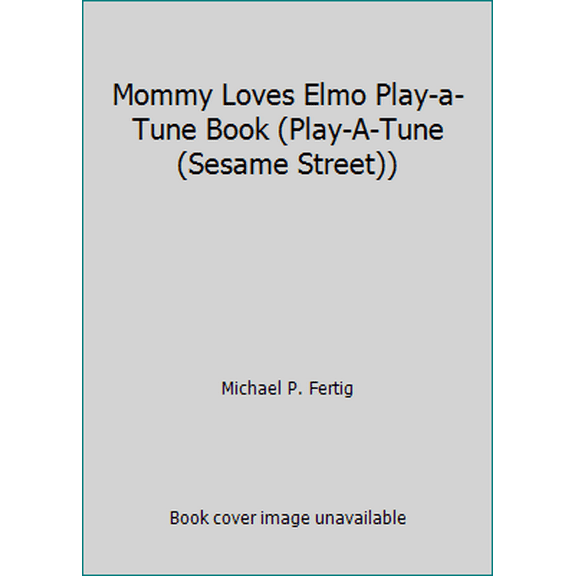 Pre-Owned Mommy Loves Elmo Play-a-Tune Book (Play-A-Tune (Sesame Street)) (Unknown) 1412768462 9781412768467