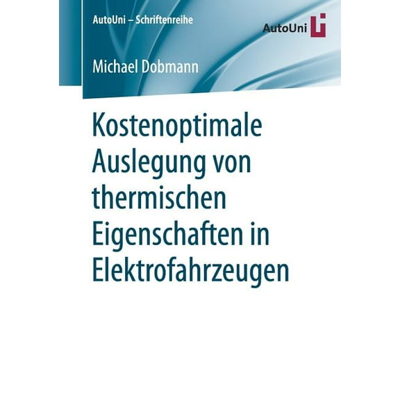 Autouni - Schriftenreihe Kostenoptimale Auslegung Von Thermischen Eigenschaften in Elektrofahrzeugen, Book 131, (Paperback)