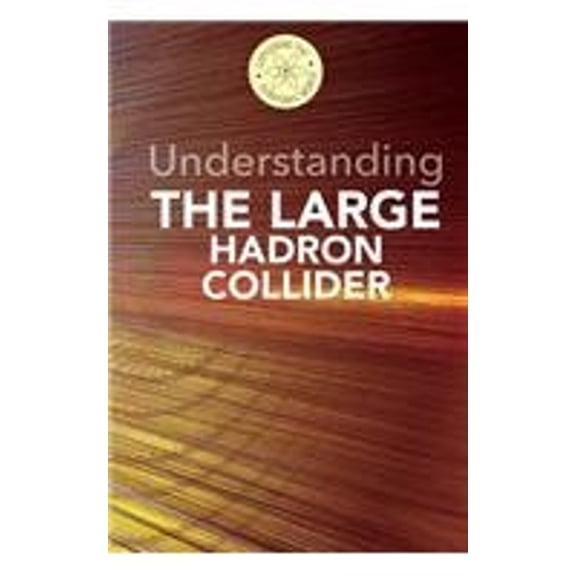Pre-Owned Understanding the Large Hadron Collider (Library Binding) 9781502605528
