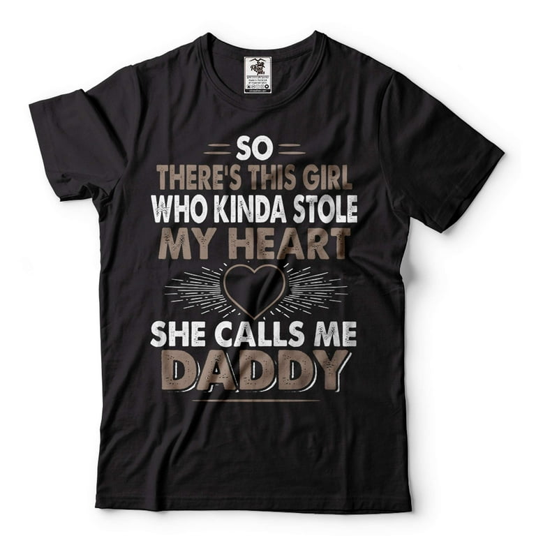 This Girl Who Kinda Stole My Heart She Calls Me Daddy Tshirt This Girl Who Kinda Stole My Heart She Calls Me Daddy Tshirt