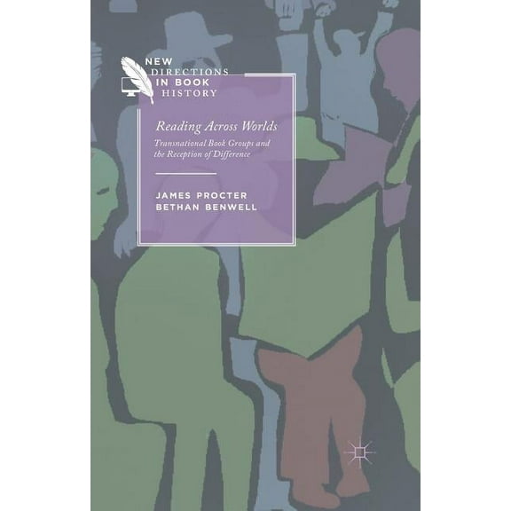 New Directions in Book History Reading Across Worlds: Transnational Book Groups and the Reception of Difference, (Paperback)