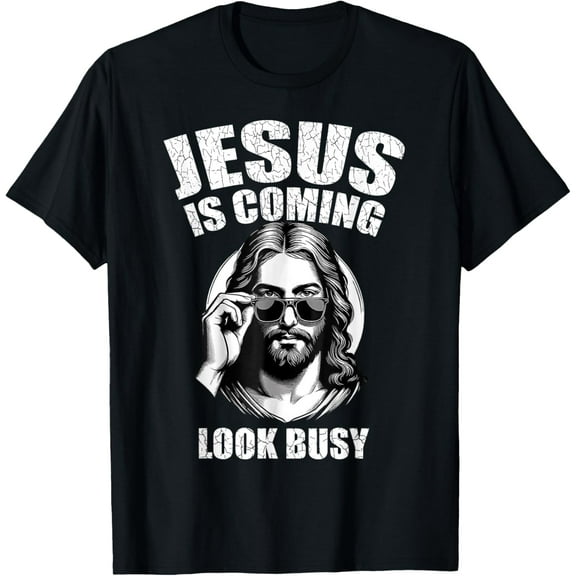 Christ Is Coming Look Busy T-Shirt