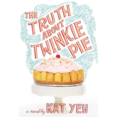 The Truth About Twinkie Pie (Hardcover)