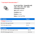 thumbnail image 2 of In-Line Fuel Filter - Compatible with 1993, 1995, 1997, 1999 - 2003 Volkswagen EuroVan 2000 2001 2002, 2 of 2