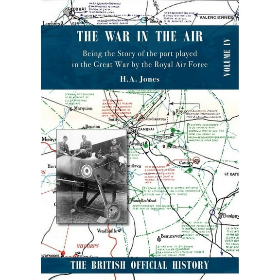 War in the Air. Being the Story of the part played in the Great War by the Royal Air Force: Volume Four, (Paperback)