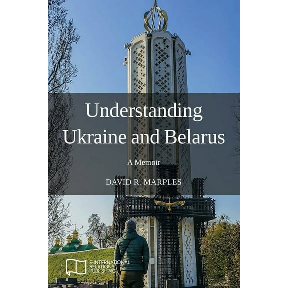 Understanding Ukraine and Belarus: A Memoir, (Paperback)