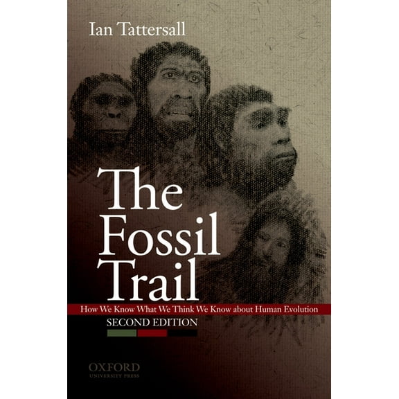 The Fossil Trail: How We Know What We Think We Know about Human Evolution, (Paperback)