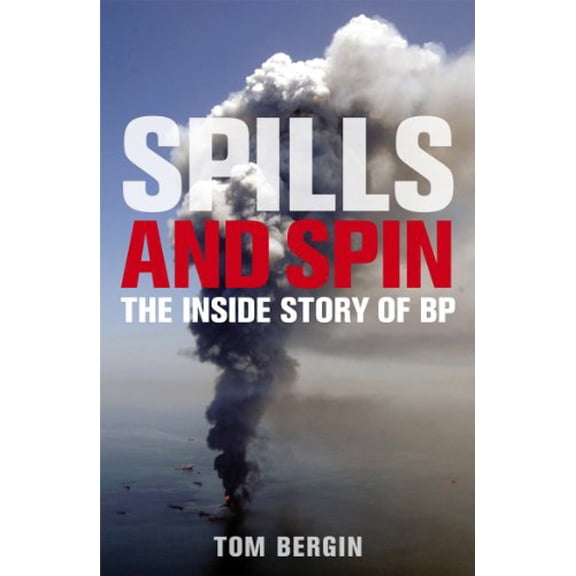Pre-Owned Spills and Spin: The Inside Story of BP (Paperback) 184794082X 9781847940827