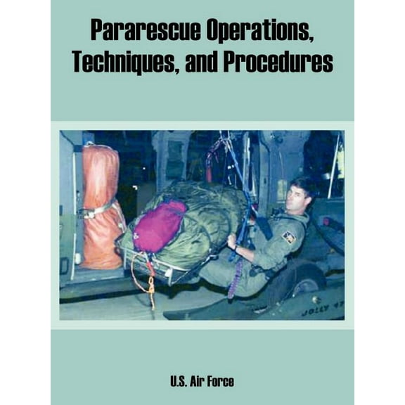Pararescue Operations, Techniques, and Procedures (Paperback)