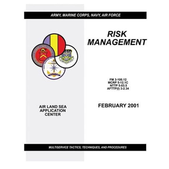 Pre-Owned Risk Management - Multiservice Tactics, Techniques, and Procedures (FM 3-100.12 / McRp 5-12.1c / Nttp 5-03.5 / Afttp(i) 3-2.34)