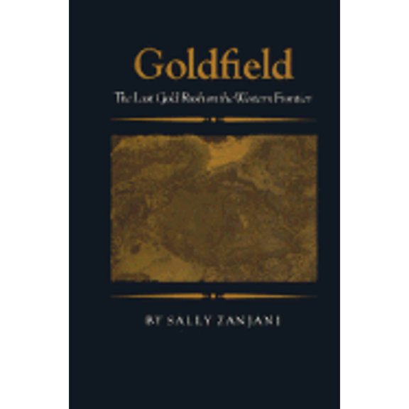 Pre-Owned Goldfield: The Last Gold Rush On The Western Frontier, 9780804009614, 0804009619, Paperback,