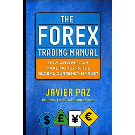 The Forex Trading Manual : The Rules-Based Approach to Making Money Trading