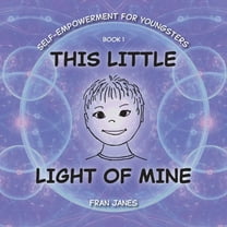 Self-Empowerment for All Ages This Little Light of Mine, (Paperback)