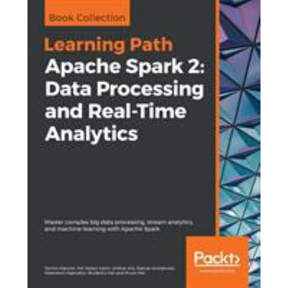 Pre-Owned Apache Spark 2: Master complex big data processing, stream analytics, and machine learning with Apache Spark (Paperback) 1789959209 9781789959208