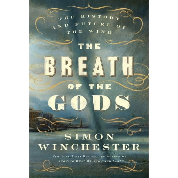 The Breath of the Gods: The History and Future of the Wind, (Hardcover)