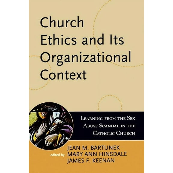 Boston College Church in the 21st Century Series: Church Ethics and Its Organizational Context : Learning from the Sex Abuse Scandal in the Catholic Church (Paperback)