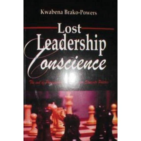 Lost Leadership Conscience: The end of Progressivism in Ghanaian Students Politics (Paperback)