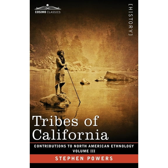 Contributions to North American Ethnology: Tribes of California: Volume III (Paperback)