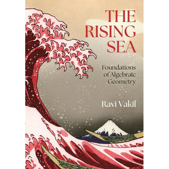 The Rising Sea: Foundations of Algebraic Geometry, (Paperback)
