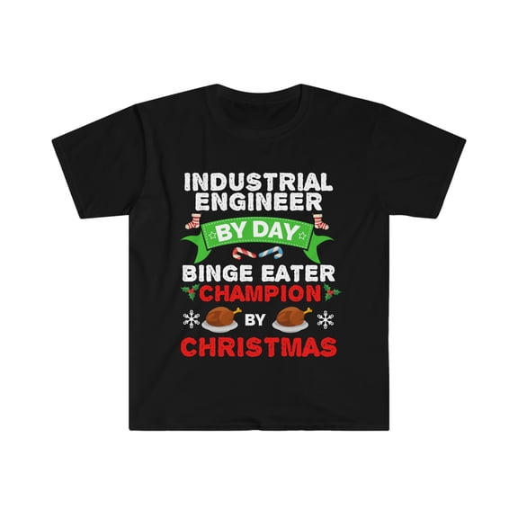 Industrial Engineer by day Binge Eater by Christmas  Unisex T-shirt S-3XL