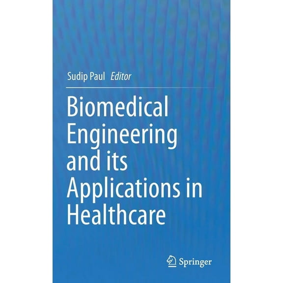 Biomedical Engineering and Its Applications in Healthcare, (Hardcover)